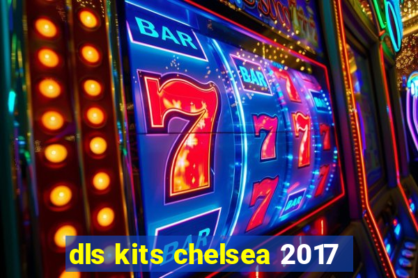 dls kits chelsea 2017